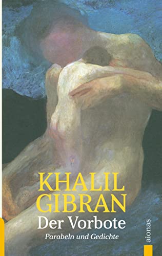Der Vorbote. Khalil Gibran. Gleichnisse, Parabeln und Gedichte von Books on Demand